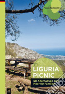 Liguria picnic. 60 alternative al mare per famiglie. Ediz. tedesca libro di Tomassini Marco