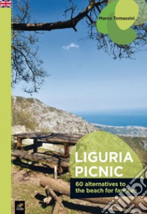 Liguria picnic. 60 alternative al mare per famiglie. Ediz. inglese libro di Tomassini Marco