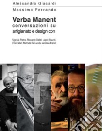 Verba manent. Conversazioni su artigianato e design libro di Giacardi Alessandra; Ferrando Massimo