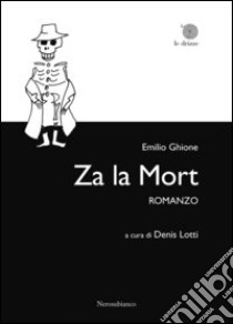 Za la mort libro di Ghione Emilio; Lotti D. (cur.)