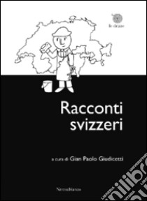 Racconti svizzeri libro di Giudicetti G. P. (cur.)