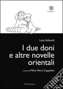 I due doni e altre novelle orientali libro di Rafanelli Leda; Cappellini M. M. (cur.)