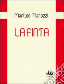 La finta libro di Marazzi Martino