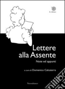 Lettere alla Assente. Note ed appunti libro di Capuana Luigi; Calcaterra D. (cur.)