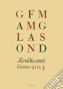 Rendiconti. Cuneo 2014 libro di Chiavero S. (cur.); Damiano D. (cur.)