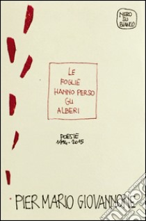 Le foglie hanno perso gli alberi. Poesie 1994-2015 libro di Giovannone Pier Mario