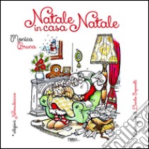 Natale in casa Natale. Una favola da colorare. Ediz. illustrata libro di Bruna Monica