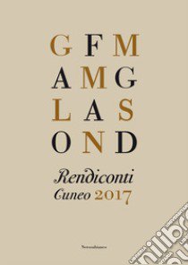 Rendiconti. Cuneo 2017 libro di Chiavero S. (cur.); Damiano D. (cur.); Martelli R. (cur.)