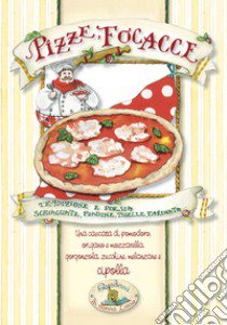 Pizze, focacce. Tradizione e poesia, schiacciate, piadine, tigelle, farinata... libro