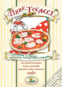 Pizze, focacce. Tradizione e poesia, schiacciate, piadine, tigelle, farinata... libro