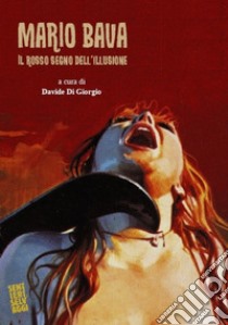 Mario Bava. Il rosso segno dell'illusione libro di Di Giorgio Davide