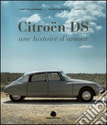 Citroën DS. Une histoire d'amour libro di Consoni Fabrizio; Marini Maurzio; Paci Ilaria