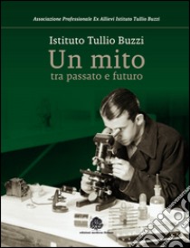 Istituto Tullio Buzzi. Un mito tra passato e futuro libro