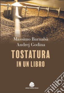 Tostatura in un libro libro di Barnabà Massimo; Godina Andrej