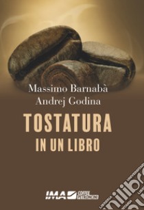 Tostatura in un libro. Ediz. speciale libro di Barnabà Massimo; Godina Andrej