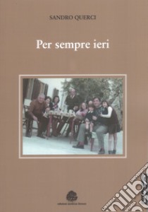 Per sempre ieri libro di Querci Sandro