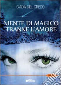 Niente di magico tranne l'amore libro di Del Greco Giada; Vizzino A. (cur.)