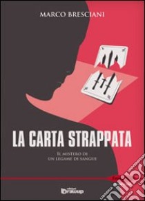 La carta strappata. Il mistero di un legame di sangue libro di Bresciani Marco; Vizzino A. (cur.)