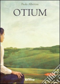 Otium libro di Albertini Paolo