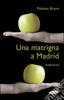 Una matrigna a Madrid libro di Bravo Paloma