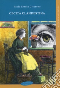 Cecità clandestina libro di Cicerone Paola Emilia; Fiechter G. (cur.)