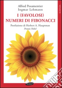 I (favolosi) numeri di Fibonacci libro di Posamentier Alfred; Lehmann Ingmar