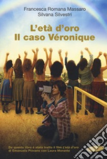 L'età d'oro. Il caso Véronique libro di Massaro Francesca R.; Silvestri Silvana