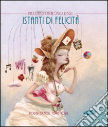 Piccolo catalogo degli istanti di felicità libro di Olmos Roger; York Lewis