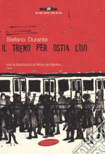 Il treno per Ostia Lido. Con Contenuto digitale per download e accesso on line libro di Durante Stefano