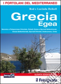 Grecia egea. Saronico e Peloponneso orientale, Cicladi, Eubea e Sporadi settentrionali, Sporadi orientali, Dodecaneso, Creta. Portolano del Mediterraneo libro di Heikell Rod; Heikell Lucinda