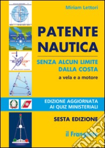 Patente nautica senza alcun limite dalla costa a vela e a motore libro di Lettori Miriam