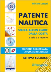 Patente nautica senza alcun limite dalla costa. A vela e a motore libro di Lettori Miriam