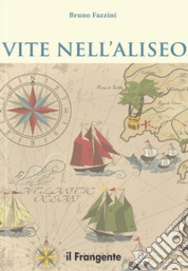 Vite nell'Aliseo libro di Fazzini Bruno