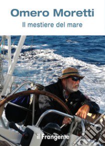 Il mestiere del mare libro di Moretti Omero