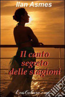 Il canto segreto delle stagioni libro di Asmes Ilan; Beltrami M. G. (cur.)