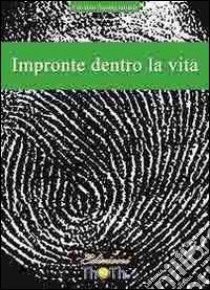 Impronte dentro la vita libro di Santagiuliana Luciano