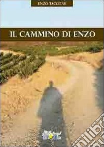 Il cammino di Enzo libro di Taccone Enzo