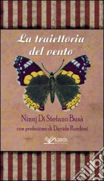 La traiettoria del vento libro di Di Stefano Busà Ninnj; Spagnuolo Antonio