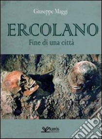 Ercolano. Fine di una città libro di Maggi Giuseppe