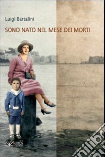 Sono nato nel mese dei morti libro di Bartalini Luigi