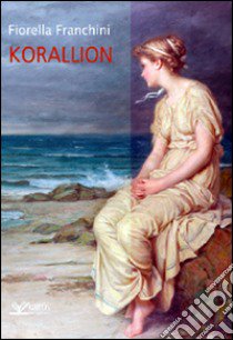 Korallion libro di Franchini Fiorella