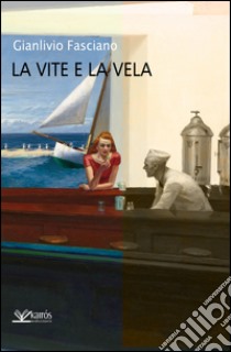 La vite e la vela libro di Fasciano Gianlivio