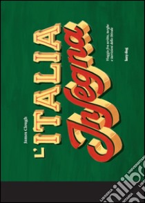 Signs of Italy. Outdoor lettering up and down the boot. Ediz. illustrata libro di Clough James