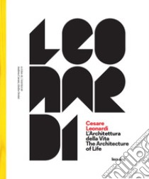 Cesare Leonardi. L'architettura della vita-The architecture of life. Catalogo della mostra (Modena, 15 settembre 2017-4 febbraio 2018). Ediz. illustrata libro di Cavani A. (cur.); Orsini G. (cur.)