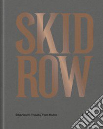 Skid Row. Ediz. illustrata libro di Traub Charles H.