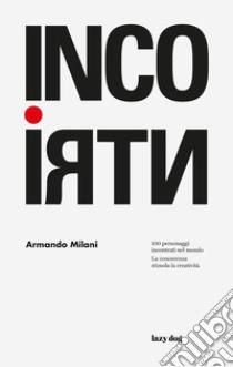 Incontri libro di Milani Armando