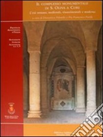 Il complesso monumentale di S. Oliva a Cori. L'età romana, medievale, rinascimentale e moderna libro di Palombi D. (cur.); Pistilli P. F. (cur.)