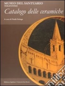 Museo del Santuario, Tolentino. Catalogo delle ceramiche libro di Stringa N. (cur.)