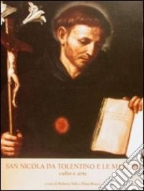 San Nicola da Tolentino e le Marche. Culto e arte libro di Tollo R. (cur.); Bisacci E. (cur.)