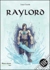 Raylord libro di Cocola Luca; Rossi A. (cur.)